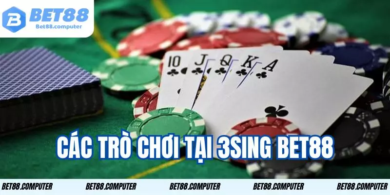 3SING bet88 Cùng Top Trò Chơi Cá Cược Được Yêu Thích 2 Thử ngay danh mục game cực hot được cập nhật liên tục