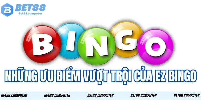 Ez Bingo Tại Bet88 Và Bí Quyết Chơi Dễ Dàng Thắng Nhất 2 Những điểm vượt trội của trò chơi này mà người dùng công nhận