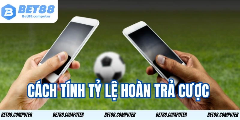 Hướng dẫn cách tính tỷ lệ hoàn trả cược