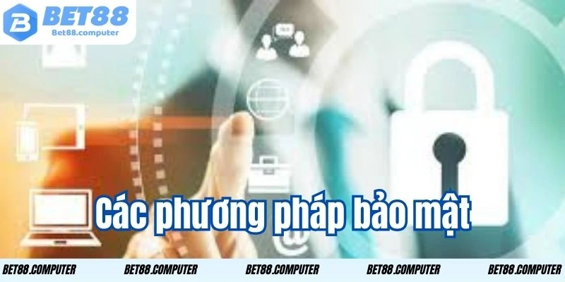 Chính Sách Bảo Mật BET88 - Đảm Bảo An Toàn Tuyệt Đối 2 Hệ thống áp dụng những phương thức bảo mật nào?