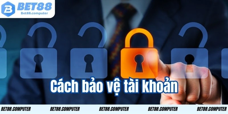 Chính Sách Bảo Mật BET88 - Đảm Bảo An Toàn Tuyệt Đối 3 Áp dụng những phương pháp hữu ích để bảo vệ tài khoản