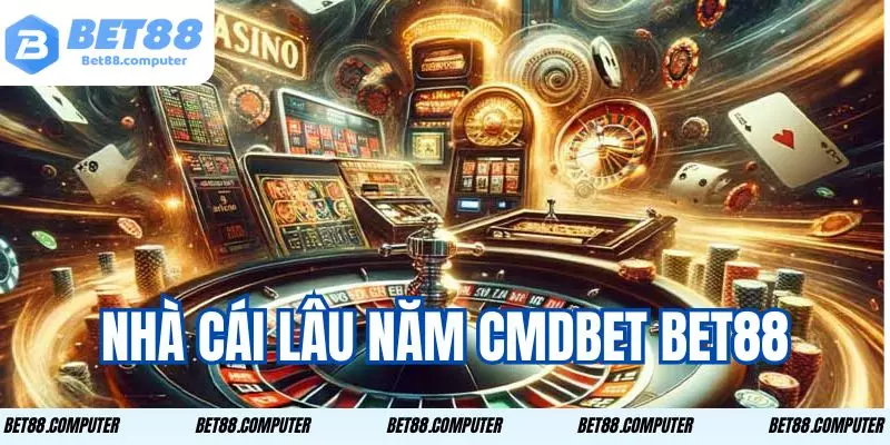 Cmdbet Bet88 - Nhà Cái Uy Tín Với Những Tiện Ích Vượt Trội 1 Sân chơi uy tín được nhiều game thủ lựa chọn