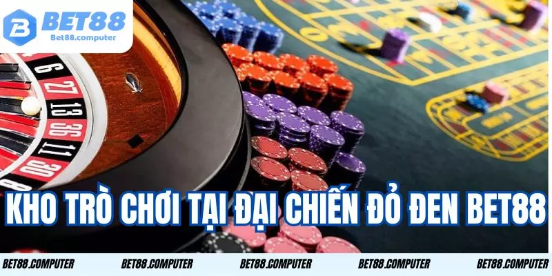 Đại Chiến Đỏ Đen Bet88 Thách Thức Vận May Nhận Quà Khủng 1 Tổng hợp những trò chơi đình đám mang đến cơ hội thắng lớn
