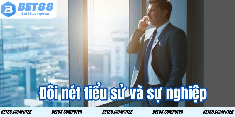 Tác giả Bet88 - Giới Thiệu Nhà Sáng Lập & Nội Dung Uy Tín 1 Đôi nét tiểu sử và sự nghiệp