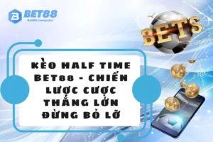 Kèo half time bet88
