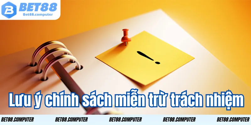 Lưu ý chính sách miễn trừ trách nhiệm bet88