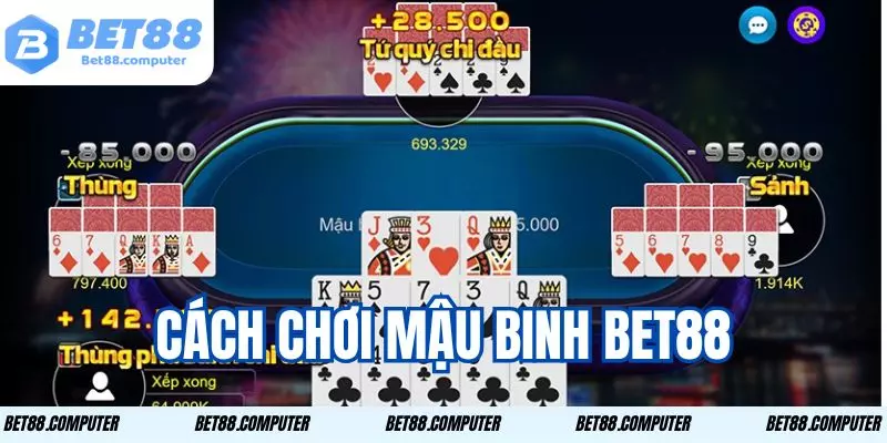 Hướng dẫn chơi Mậu Binh đơn giản ai cũng có thể tham gia