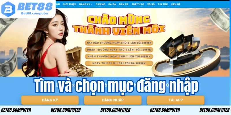 Đăng Nhập Bet88 – Hướng Dẫn Chi Tiết Và Những Điều Cần Biết 1 Tìm và chọn mục đăng nhập