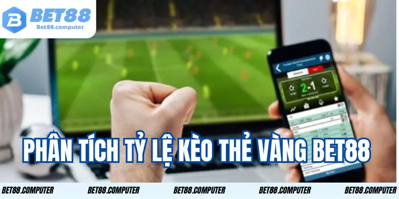 Tỷ Lệ Kèo Thẻ Vàng Bet88 - Cơ Hội Thắng Lớn Thử Tài Cá Cược 3 Phân tích tỷ lệ kèo trong cá cược thể thao không hề đơn giản