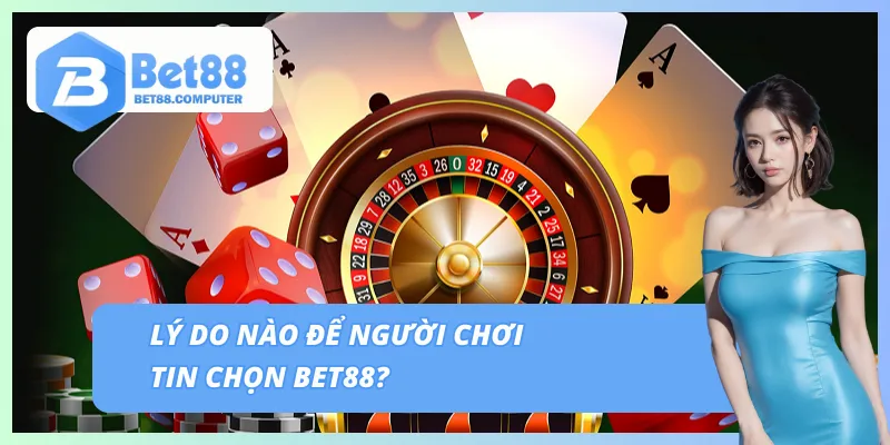 Trang chủ 257 Những lý do để người chơi tin chọn BET88
