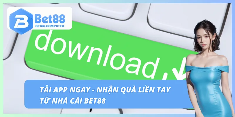 Trang chủ 260 Tải ứng dụng - Nhận quà khủng từ BET88